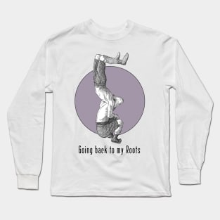 Going Back to my Roots Long Sleeve T-Shirt